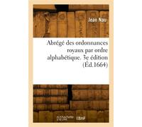 Abregé des ordonnances royaux par ordre alphabetique. 3e édition - François Nau - Hachette Bnf - broché - Livre