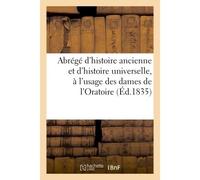 Abrégé d'histoire ancienne et d'histoire universelle, à l'usage des dames de l'Oratoire - Collectif - Hachette Bnf - broché - Livre