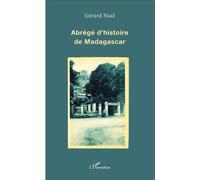 Abrégé d'histoire de Madagascar - Gérard Naal - L'harmattan - broché - Etude