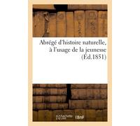 Abrégé d'histoire naturelle, à l'usage de la jeunesse - Collectif - Hachette Bnf - broché - Livre