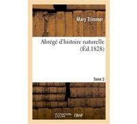 Abrégé d'histoire naturelle. Tome 2 Mary Trimmer (Auteur), Gerson Hesse (Auteur)