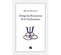 Abrégé du Renouveau de la Psychanalyse - Bruno Dal-Palu - Du Pantheon Eds - broché - Essai