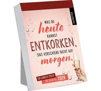 Abreißkalender Was du heute kannst entkorken, das verschiebe nicht auf morgen. 2026: Ein genialer Spruch für jeden Tag