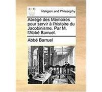 Abrg Des Mmoires Pour Servir L'Histoire Du Jacobinisme. Par M. L'Abb Barruel. Barruel, Abb (Auteur)