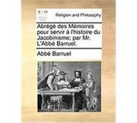 Abrg Des Mmoires Pour Servir L'Histoire Du Jacobinisme; Par Mr. L'Abb Barruel. Barruel, Abb (Auteur)
