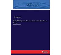 Abridged Catalogue Of The Pictures And Sculpture In The Royal Picture Gallery