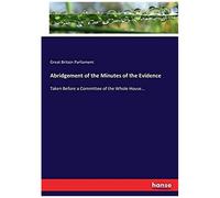 Abridgement Of The Minutes Of The Evidence