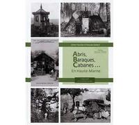 Abris, baraques, cabanes...en Haute-Marne - Pascale Fourtier-Debert - Le Pythagore Eds - cartonné - Essai