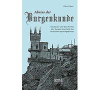 Abriss Der Burgenkunde: Bauwesen Und Geschichte Der Burgen Innerhalb Des Deutschen Sprachgebietes