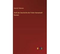 Abriß der Geschichte der Freien Hansestadt Bremen