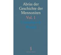 Abriss der Geschichte der Mennoniten: Die Geschichte Ihrer Vorfahren bis zum Beginn des Täufertums im 16. Jahrhundert