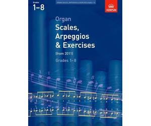 Abrsm organ scales, arpeggios and exercises: from 2011 (grades 1-8)