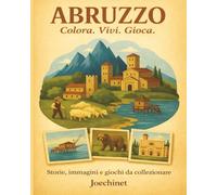 Abruzzo: Colora, Vivi, Gioca: Libro da colorare e da vivere: racconti, illustrazioni e gioco da tavolo fai-da-te ispirato all'Abruzzo