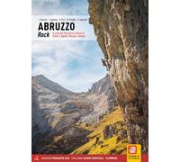 Abruzzo rock. Ai piedi del Gran Sasso: falesie di Chieti, L'Aquila, Pescara, Teramo