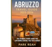 ABRUZZO TRAVEL GUIDE 2025-2026: The Ultimate Travel Guide for Exploring Central Italy on a Budget