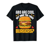 Abs Are Cool But Have You Tried Burgers Cheat Day Joke T-Shirt