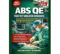 ABS QE FOUR-TEST SIMULATION WORKBOOK: AMERICAN BOARD OF SURGERY GENERAL SURGERY QUALIFYING EXAMINATION MASTERY FOR BROAD, HIGH-STAKES DECISIONS