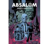 Absalom: Under a False Flag (Volume 2)