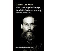 Abschaffung des Kriegs durch Selbstbestimmung: Ausgewählte Texte 1895 - 1919