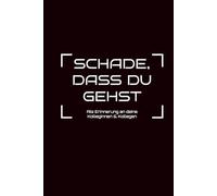 Abschiedsgeschenk: Schade, dass du gehst | 50 Arten Tschüss zu sagen | Ein humorvolles Buch zum Ausfüllen für Kollegen, Kolleginnen, Chef, zum ... schöne Erinnerungen - das perfektes Geschenk