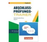Abschlussprüfungstrainer Englisch 10. Jahrgangsstufe - Realschulabschluss Ab 2025 Bayern - Arbeitsheft Mit Audios Und Lösungen
