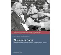 Abseits der Norm: Widerstand oder Kriminalität in der Stadtgesellschaft Halles? (Forschungen zur hallischen Stadtgeschichte)