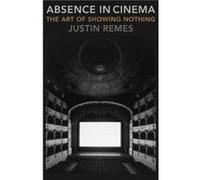 Absence in Cinema - Justin Iowa State University Remes - Columbia University Press - Livre en Anglais - Hardback Justin Iowa State University RemesJustin Iowa State University Remes (Auteur)