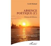 Absence poétique (L') Présence de l'absence - Levelt Michaud - L'harmattan - broché - Poésie