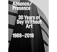 Absence/Presence: 30 Years of Day Without Art 1989-2019 /anglais