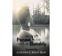 Absent But Present In The Place Of Humility