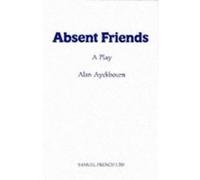 Absent Friends (A Play) Ayckbourn, Alan (Auteur)