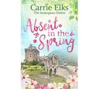 Absent in the Spring (Shakespeare Sisters 3) - [Version Originale] Inconnu (Auteur)