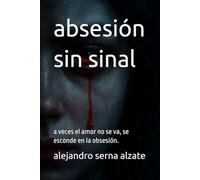 absesión sin sinal: a veces el amor no se va, se esconde en la obsesión.