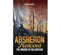 Absheron Frescoes: The Origins of Bolshevism