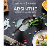 Absinthe: 40 recettes à la fée verte