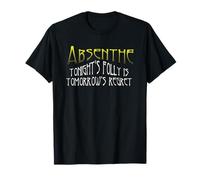 Absinthe Green Fairy, la Folie de ce Soir, Le Regret de Demain T-Shirt