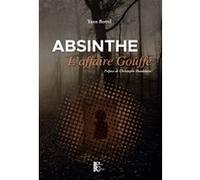 Absinthe, l'affaire Gouffé Yann Botrel (Auteur)
