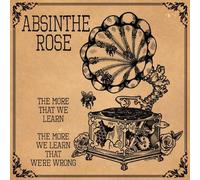 Absinthe Rose - The More We Learn That