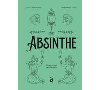 Tania Brasseur-Wibaut – Absinthe : Voyage au pays de la fée verte – Relié