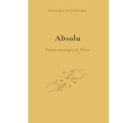 Absolu: Poésie mystique de l'Être