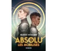 Absolu, T1 : Les Mobilisés Margot Dessenne (Auteur), Magdalena Pagowska (Illustration)