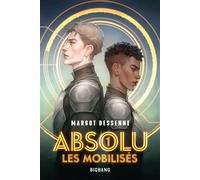 Absolu, T1 : Les Mobilisés - Margot Dessenne - Big Bang - broché - Roman adolescent