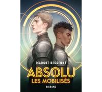Absolu, T1 : Les Mobilisés - Margot Dessenne - Bigbang - ebook (ePub) - Roman adolescent