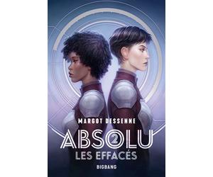 Absolu, T2 : Les Effacés - Margot Dessenne - Big Bang - broché - Roman adolescent