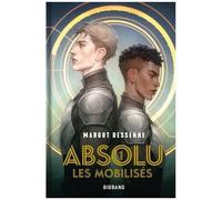 Absolu - Tome 1 - Les Mobilisés