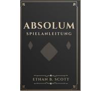 ABSOLUM SPIELANLEITUNG: Vom Helden zur Legende: Schalte das wahre Ende und darüber hinaus frei