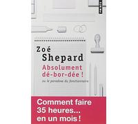 Absolument D'-Bor-D'e !. Ou Le Paradoxe Du Fonctionnaire (French Edition) by Zoe Shepard (2011-04-03)