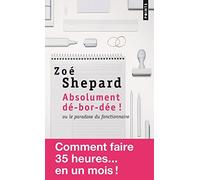 Absolument D'-Bor-D'e !. Ou Le Paradoxe Du Fonctionnaire (French Edition) by Zoe Shepard (2011-04-03)