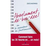 Absolument Dé-Bor-Dée ! - Ou Le Paradoxe Du Fonctionnaire