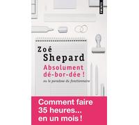 Absolument dé-bor-dée ! Ou le paradoxe du fonctionnaire - Zoé Shepard - Points - Poche - Récit